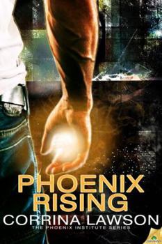 Phoenix Rising - Book #1 of the Phoenix Institute