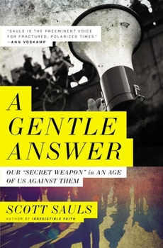 Paperback A Gentle Answer: Our 'Secret Weapon' in an Age of Us Against Them Book
