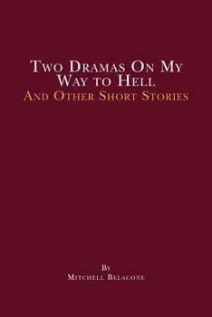 Paperback Two Dramas On My Way to Hell: and other short stories by Mitchell Belacone Book