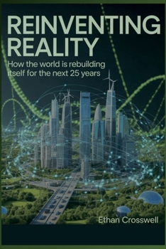 Paperback Reinventing Reality: How the World is Rebuilding Itself for the Next 25 Years Book