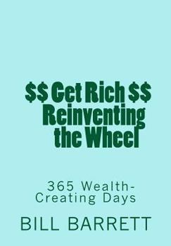 Paperback Get Rich Reinventing the Wheel: 365 Wealth-Creating Ideas a Year Book