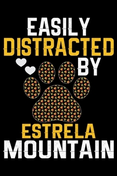 Paperback Easily Distracted by Estrela Mountain: Cool Estrela Mountain Dog Journal Notebook - Gifts Idea for Estrela Mountain Dog Lovers Notebook for Men & Wome Book
