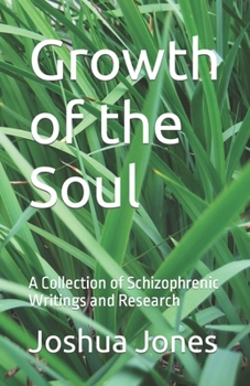 Paperback Growth of the Soul: A Collection of Schizophrenic Writings and Research Book