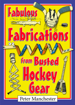 Paperback Fabulous Fabrications from Busted Hockey Gear Book