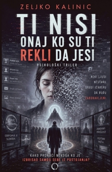 Ti nisi onaj ko su ti rekli da jesi (Serbian Edition)