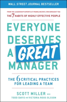 Hardcover Everyone Deserves a Great Manager: The 6 Critical Practices for Leading a Team Book