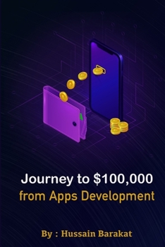 Paperback Journey to $100,000 from Apps Development: My story from Zero to $ 100,000 working from home Book