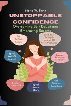 Paperback Unstoppable Confidence: Overcoming Self-Doubt and Embracing Success Book