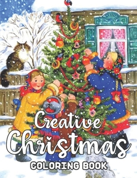 Creative Christmas Coloring Book: 50 Christmas theme coloring pages Fun, Easy, and Relaxing Beautiful New & Expended Creative Designs