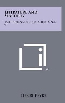Hardcover Literature And Sincerity: Yale Romanic Studies, Series 2, No. 9 Book