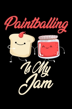 Paperback Paintballing is My Jam: Funny Paintballing Journal (Diary, Notebook) Christmas & Birthday Gift for Paintballing Enthusiasts Book