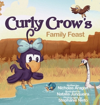 Curly Crow's Family Feast: A Children's Picture Book for Kids Ages 4-8 about Finding Strength in Challenges, Wisdom in Problem Solving, and Thank