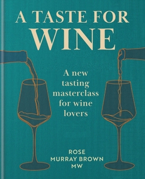 Hardcover A Taste for Wine: A New Tasting Masterclass for Wine Lovers Book