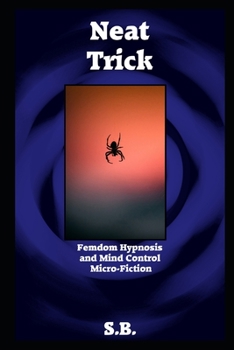 Paperback Neat Trick: Femdom Hypnosis and Mind Control Micro-Fiction Book