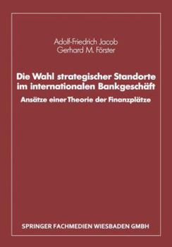 Paperback Die Wahl Strategischer Standorte Im Internationalen Bankgeschäft: Ansätze Einer Theorie Der Finanzplätze [German] Book