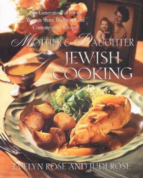 Hardcover Mother and Daughter Jewish Cooking: Two Generations Of Jewish Women Share Traditional And Contemporary Recipes Book