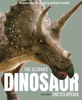 Paperback The Ultimate Dinosaur Encyclopedia: The amazing visual guide to prehistoric creatures (Ultimate Encyclopedia) Book