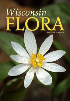 Paperback Wisconsin Flora: An illustrated guide to the vascular plants of Wisconsin Book