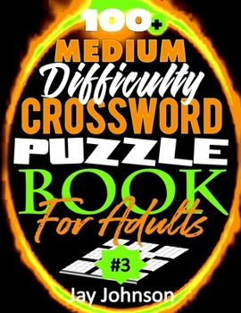 100+ Medium Difficulty Crossword Puzzle Book For Adults: A Crossword Puzzle Book For Adults Medium Difficulty Based On Contemporary US Spelling Words As Crossword Puzzle Book For Adults Large Print Me