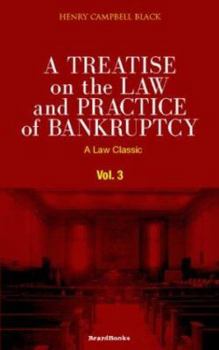 A Treatise on the Law and Practice of Bankruptcy, Volume III: Under the Act of Congress of 1898