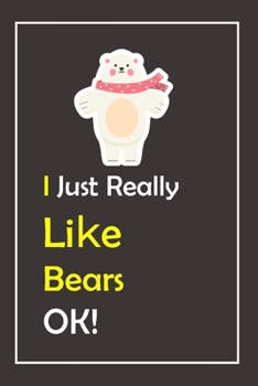 Paperback I Just Really Like Bears, OK !: Notebook And Journal Gift - 120 pages Blank Lined Journal Notebook Planner Book