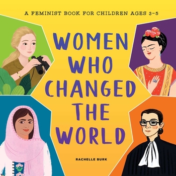 Hardcover Women Who Changed the World: A Feminist Book for Children Ages 3-5 Book