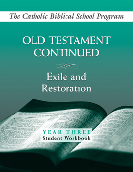 Old Testament Continued: (Year Three, Student Workbook): Exile and Restoration