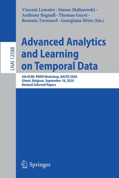 Paperback Advanced Analytics and Learning on Temporal Data: 5th Ecml Pkdd Workshop, Aaltd 2020, Ghent, Belgium, September 18, 2020, Revised Selected Papers Book