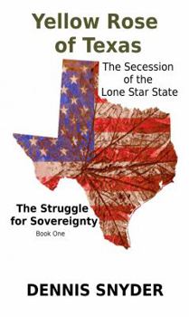 Paperback Yellow Rose of Texas: The Secession of the Lone Star State Book