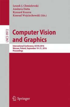 Paperback Computer Vision and Graphics: International Conference, ICCVG 2016, Warsaw, Poland, September 19-21, 2016, Proceedings Book