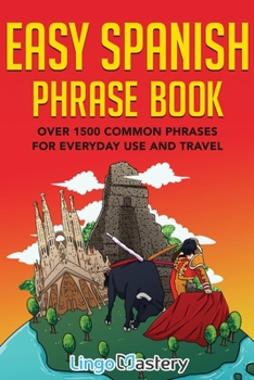 Paperback Easy Spanish Phrase Book: Over 1500 Common Phrases For Everyday Use And Travel [Spanish] Book