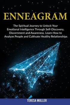 Paperback Enneagram: The Spiritual Journey to Unlock Your Emotional Intelligence Through Self- Discovery, Discernment and Awareness. Learn Book