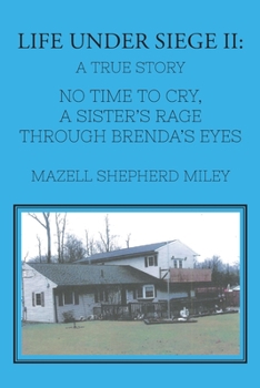 Paperback Life Under Siege II: No Time to Cry, A Sister's Rage Through Brenda's Eyes - A True Story Book