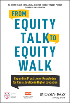 Hardcover From Equity Talk to Equity Walk: Expanding Practitioner Knowledge for Racial Justice in Higher Education Book