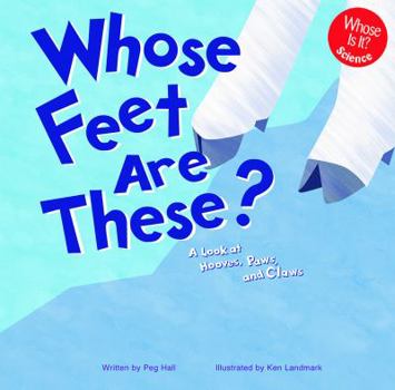 Hardcover Whose Feet Are These?: A Look at Hooves, Paws, and Claws Book