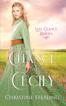 Paperback A Chance for Cecily: Last Chance Brides Book #1 Book