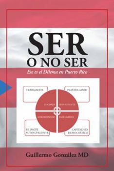 Paperback Ser O No Ser: Ese Es El Dilema En Puerto Rico. [Spanish] Book
