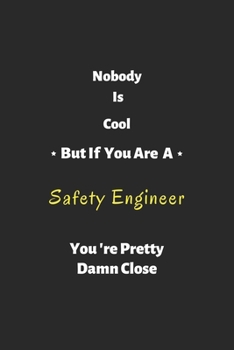 Paperback Nobody is cool but if you are a Safety Engineer you're pretty damn close: Safety Engineer notebook, perfect gift for Safety Engineer Book