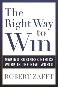 Paperback Right Way to Win: Making Business Ethics Work in the Real World Book