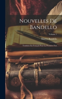 Hardcover Nouvelles De Bandello: Traduites En Français Pour La Première Fois; Volume 1 [French] Book