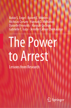 Hardcover The Power to Arrest: Lessons from Research Book