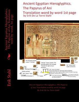 Paperback Ancient Egyptian Hieroglyphics.The Papyrus of Ani Translation word by word, 1st page: Ancient Egyptian Hieroglyphics. The Papyrus of Ani Translation w Book