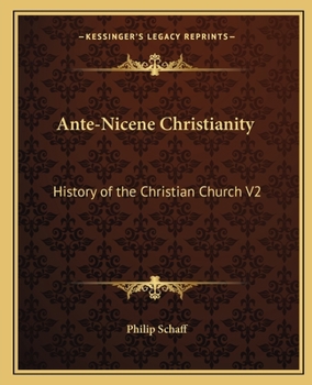 Paperback Ante-Nicene Christianity: History of the Christian Church V2 Book