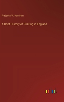 Hardcover A Brief History of Printing in England Book