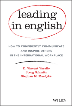 Hardcover Leading in English: How to Confidently Communicate and Inspire Others in the International Workplace Book