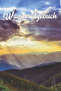 Wandertagebuch: A5 50 Touren - zum festhalten der Erlebnisse - 103 Seiten (German Edition)