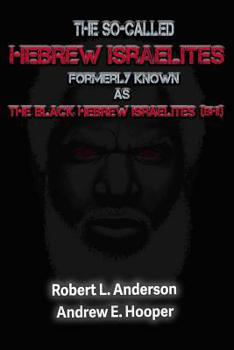 Paperback The So-Called Hebrew Israelites Formerly Known As The Black Hebrew Israelites Book