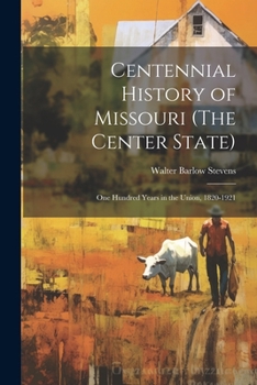 Paperback Centennial History of Missouri (The Center State): One Hundred Years in the Union, 1820-1921 Book