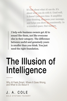 Paperback The Illusion of Intelligence: Why AI Feels Smart, Where It Goes Wrong, and What to Do About It Book