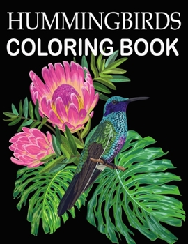 Paperback Hummingbirds Coloring Book: Stress Relieving Designs for Adults Relaxation and Boost Creativity Coloring Book Featuring Charming Hummingbirds Book